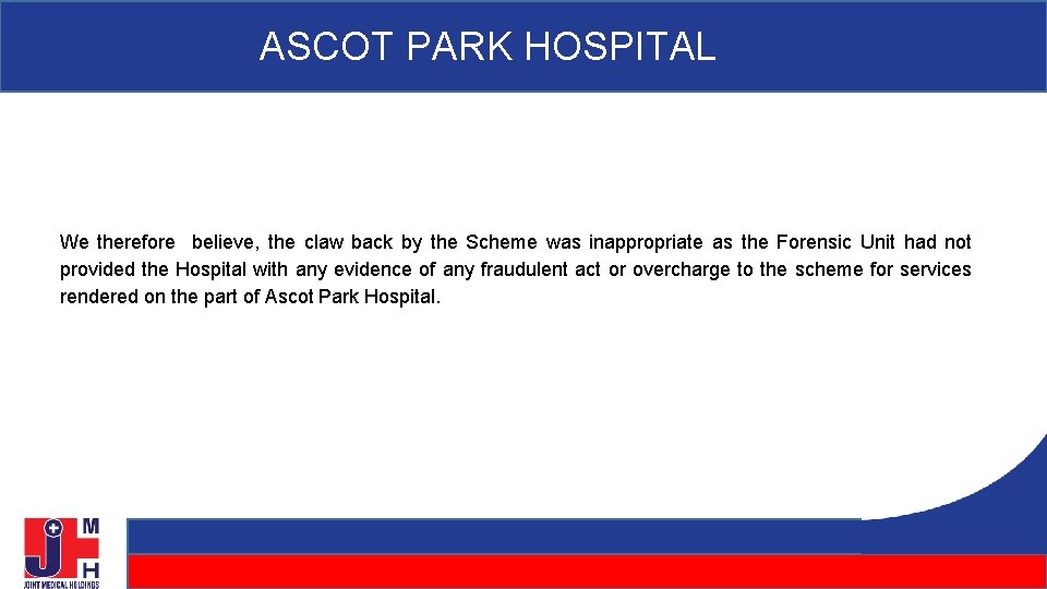 ASCOT PARK HOSPITAL We therefore believe, the claw back by the Scheme was inappropriate ASCOT PARK HOSPITAL We therefore believe, the claw back by the Scheme was inappropriate