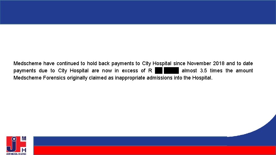 Medscheme have continued to hold back payments to City Hospital since November 2018 and Medscheme have continued to hold back payments to City Hospital since November 2018 and