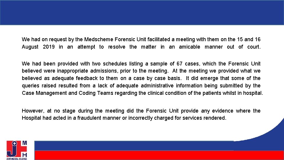 We had on request by the Medscheme Forensic Unit facilitated a meeting with them We had on request by the Medscheme Forensic Unit facilitated a meeting with them