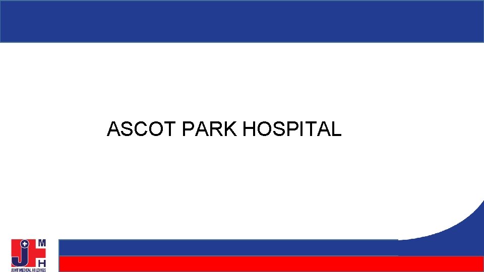 ASCOT PARK HOSPITAL ASCOT PARK HOSPITAL