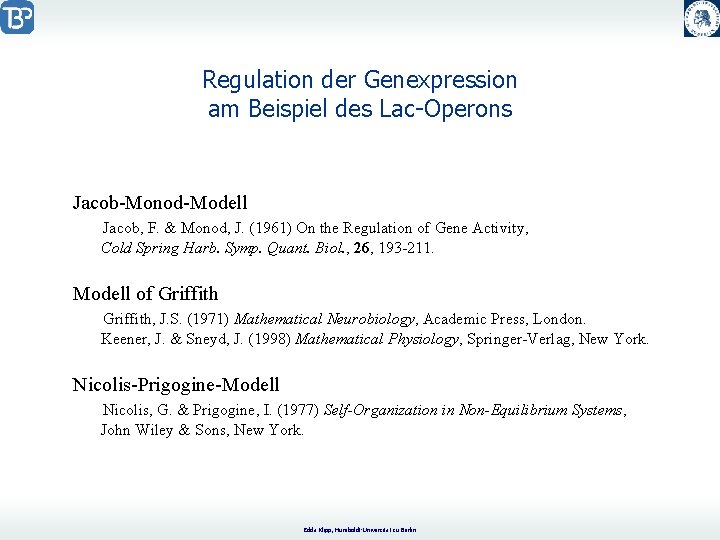 Regulation der Genexpression am Beispiel des Lac-Operons Jacob-Monod-Modell Jacob, F. & Monod, J. (1961)