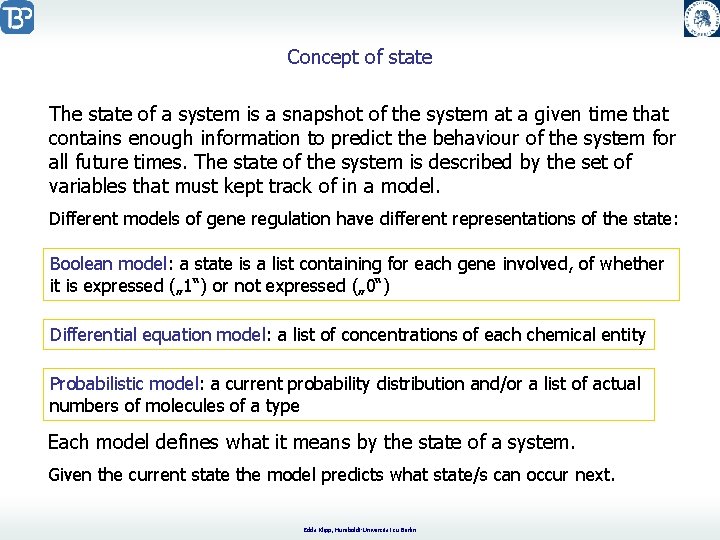 Concept of state The state of a system is a snapshot of the system