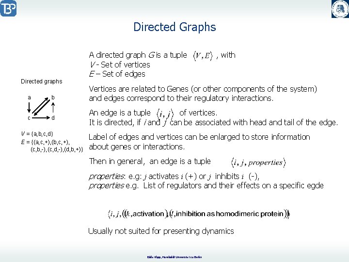 Directed Graphs A directed graph G is a tuple V - Set of vertices