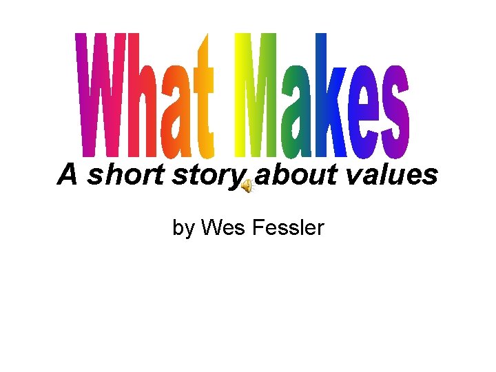 A short story about values by Wes Fessler 