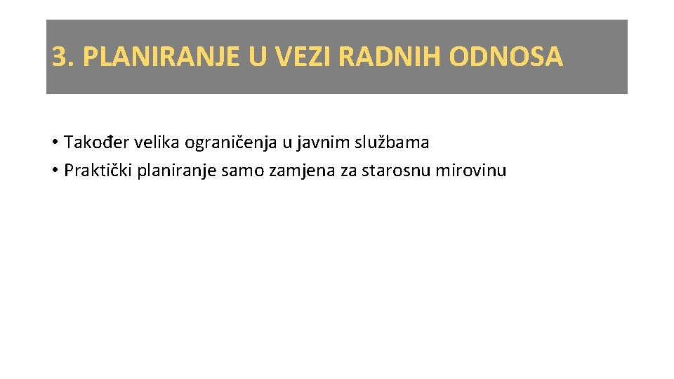 3. PLANIRANJE U VEZI RADNIH ODNOSA • Također velika ograničenja u javnim službama •