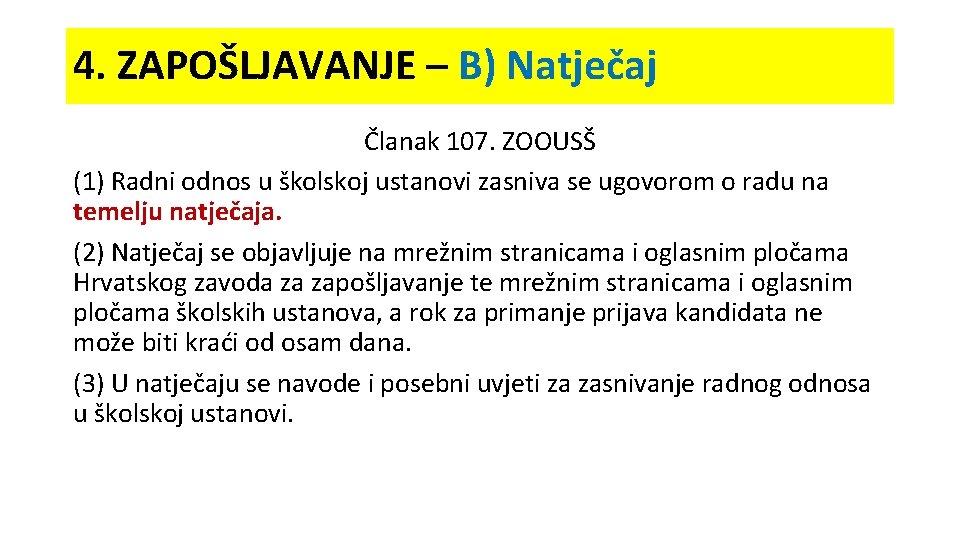 4. ZAPOŠLJAVANJE – B) Natječaj Članak 107. ZOOUSŠ (1) Radni odnos u školskoj ustanovi