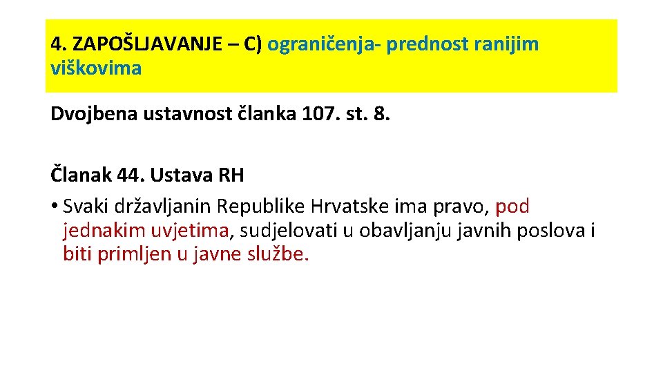 4. ZAPOŠLJAVANJE – C) ograničenja prednost ranijim viškovima Dvojbena ustavnost članka 107. st. 8.