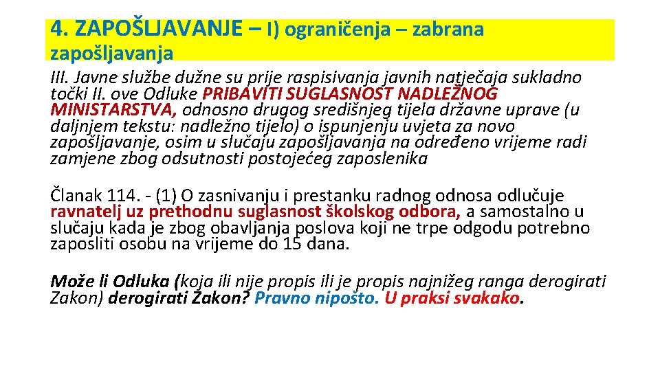 4. ZAPOŠLJAVANJE – I) ograničenja – zabrana zapošljavanja III. Javne službe dužne su prije