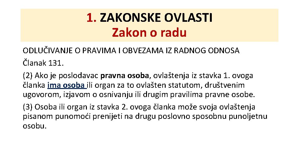 1. ZAKONSKE OVLASTI Zakon o radu ODLUČIVANJE O PRAVIMA I OBVEZAMA IZ RADNOG ODNOSA