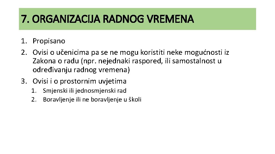 7. ORGANIZACIJA RADNOG VREMENA 1. Propisano 2. Ovisi o učenicima pa se ne mogu