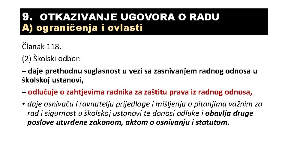 9. 8 OTKAZIVANJE UGOVORA O RADU A) ograničenja i ovlasti Članak 118. (2) Školski