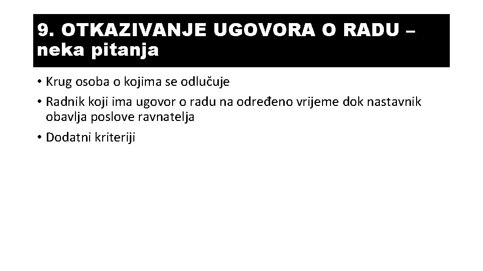 9. OTKAZIVANJE UGOVORA O RADU – neka pitanja • Krug osoba o kojima se