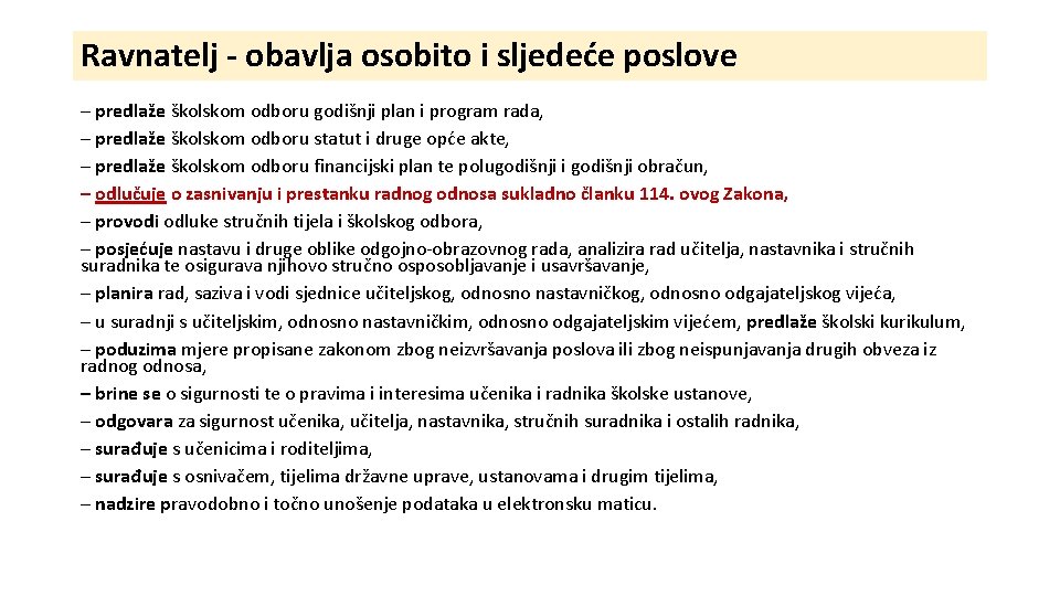 Ravnatelj obavlja osobito i sljedeće poslove – predlaže školskom odboru godišnji plan i program