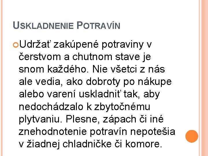 USKLADNENIE POTRAVÍN Udržať zakúpené potraviny v čerstvom a chutnom stave je snom každého. Nie