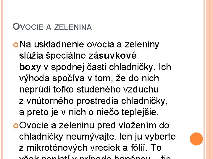 OVOCIE A ZELENINA Na uskladnenie ovocia a zeleniny slúžia špeciálne zásuvkové boxy v spodnej