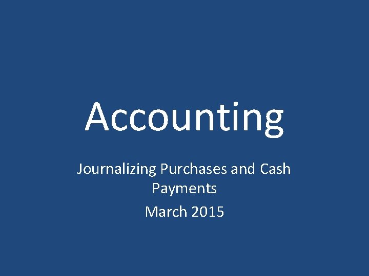 Accounting Journalizing Purchases and Cash Payments March 2015 