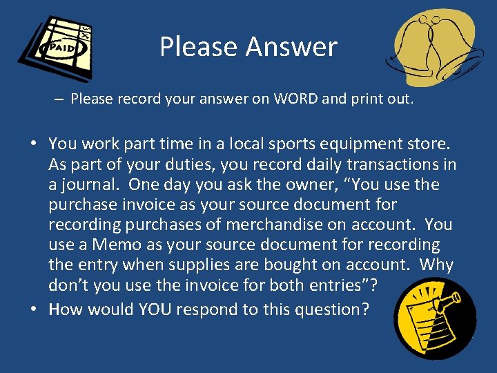 Please Answer – Please record your answer on WORD and print out. • You