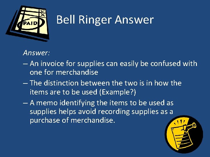 Bell Ringer Answer: – An invoice for supplies can easily be confused with one