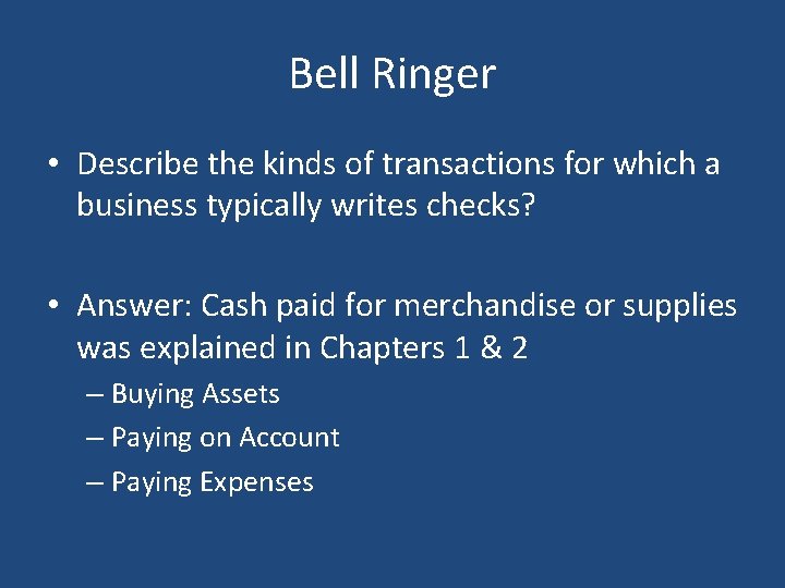 Bell Ringer • Describe the kinds of transactions for which a business typically writes