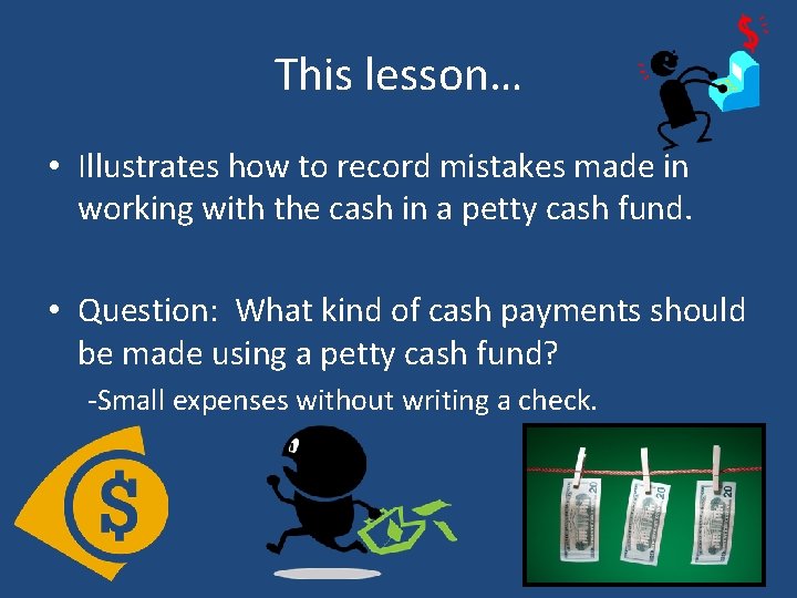 This lesson… • Illustrates how to record mistakes made in working with the cash