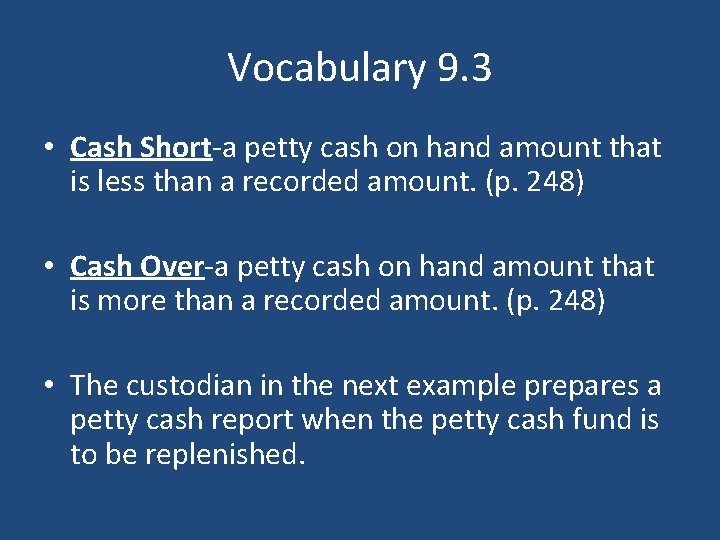 Vocabulary 9. 3 • Cash Short-a petty cash on hand amount that is less