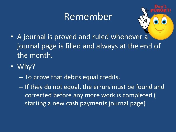 Remember • A journal is proved and ruled whenever a journal page is filled