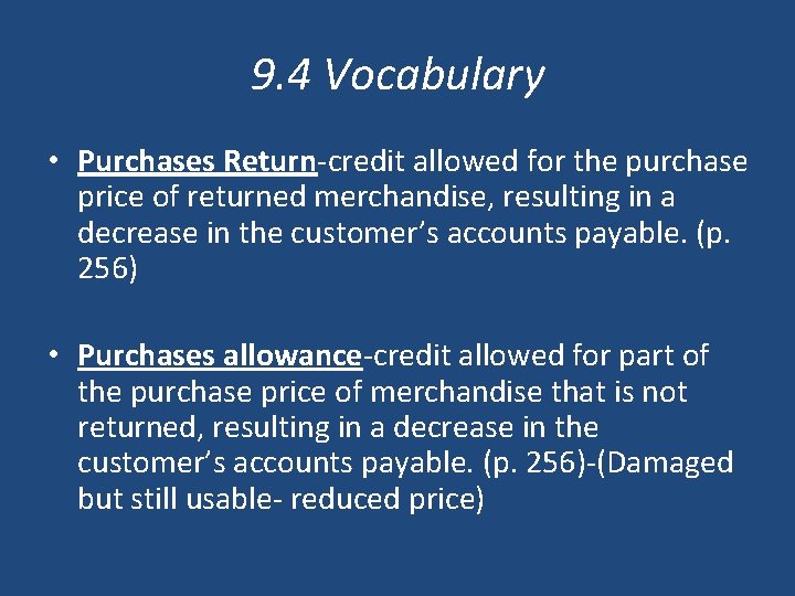 9. 4 Vocabulary • Purchases Return-credit allowed for the purchase price of returned merchandise,