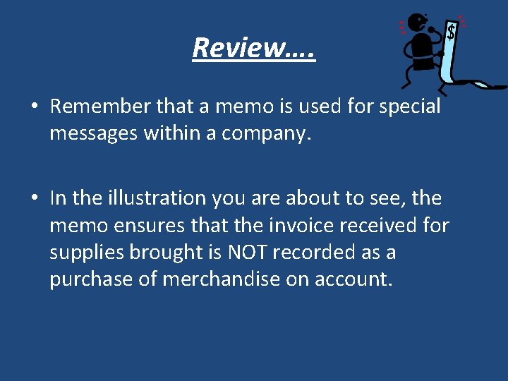 Review…. • Remember that a memo is used for special messages within a company.