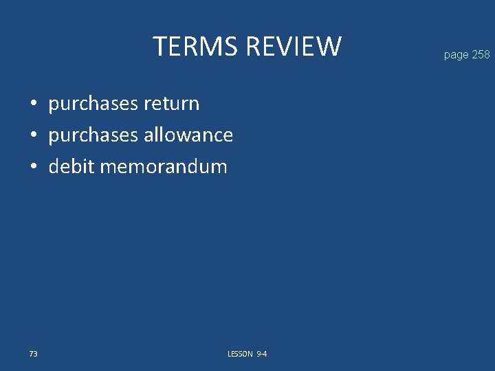 TERMS REVIEW • purchases return • purchases allowance • debit memorandum 73 LESSON 9