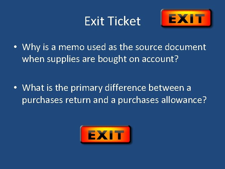 Exit Ticket • Why is a memo used as the source document when supplies