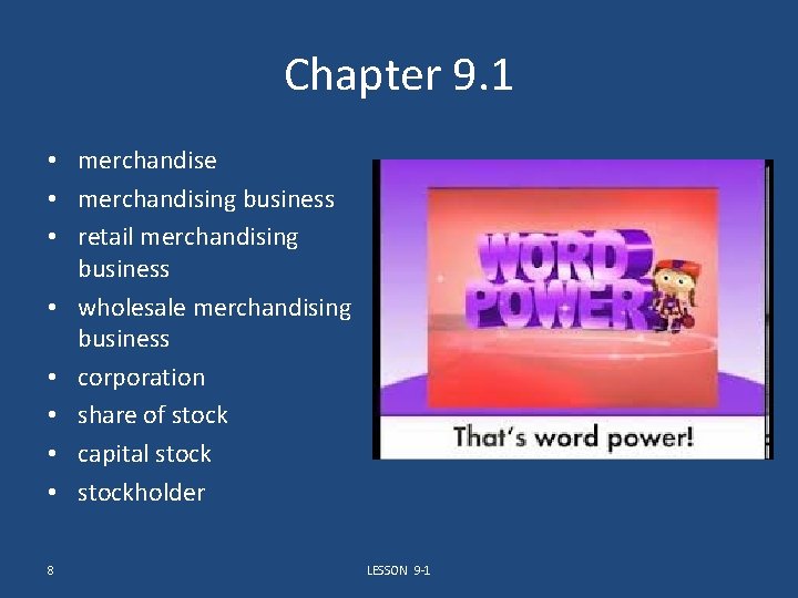 Chapter 9. 1 • merchandise • merchandising business • retail merchandising business • wholesale