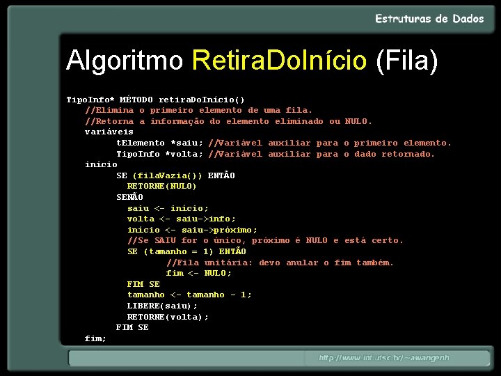 Algoritmo Retira. Do. Início (Fila) Tipo. Info* MÉTODO retira. Do. Início() //Elimina o primeiro