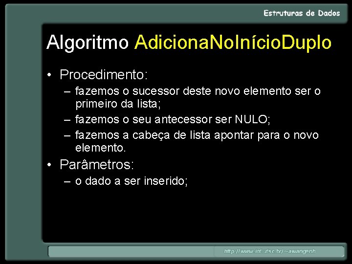 Algoritmo Adiciona. No. Início. Duplo • Procedimento: – fazemos o sucessor deste novo elemento