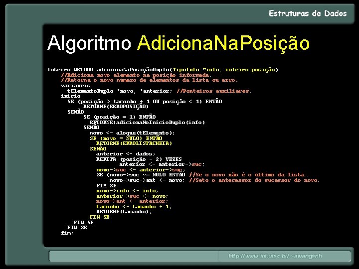 Algoritmo Adiciona. Na. Posição Inteiro MÉTODO adiciona. Na. Posição. Duplo(Tipo. Info *info, inteiro posição)