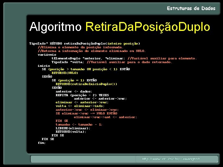 Algoritmo Retira. Da. Posição. Duplo Tipo. Info* MÉTODO retira. Da. Posição. Duplo(inteiro posição) //Elimina