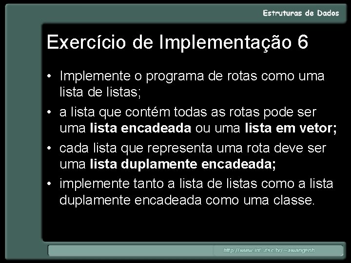 Exercício de Implementação 6 • Implemente o programa de rotas como uma lista de