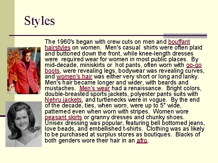 Styles The 1960's began with crew cuts on men and bouffant hairstyles on women.