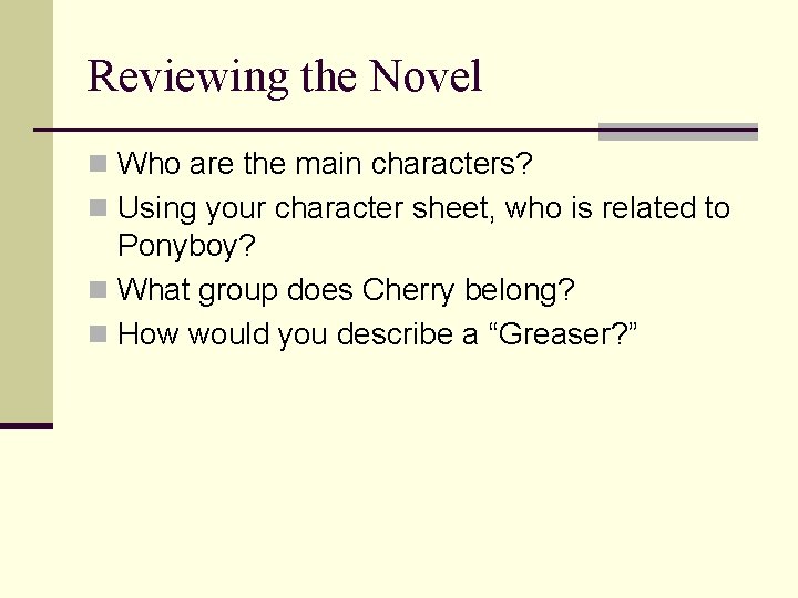 Reviewing the Novel n Who are the main characters? n Using your character sheet,