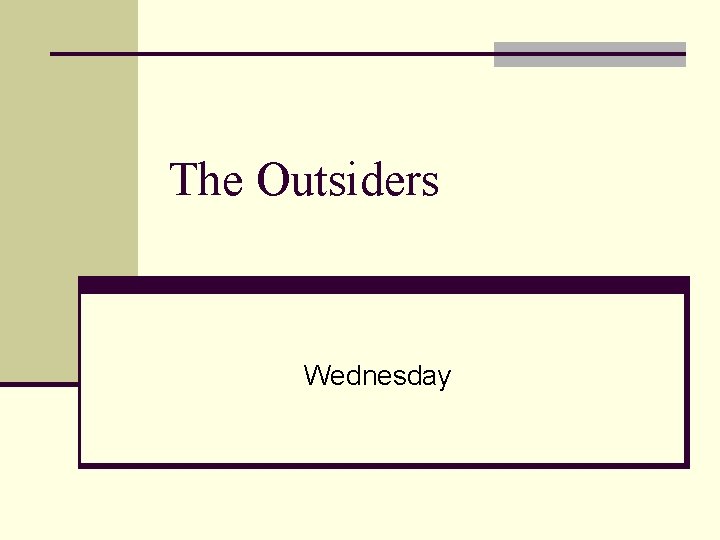 The Outsiders Wednesday 