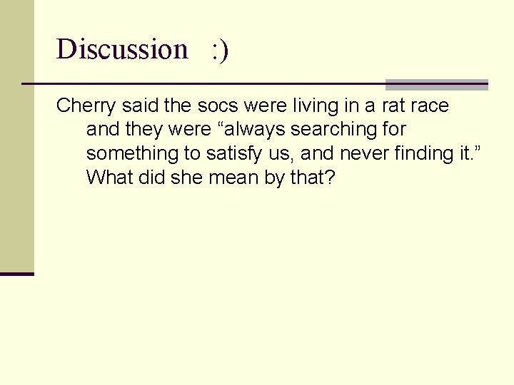 Discussion : ) Cherry said the socs were living in a rat race and