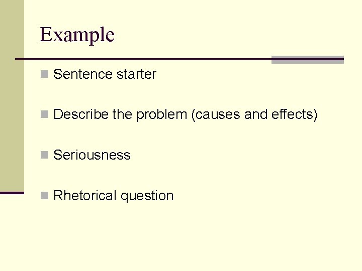Example n Sentence starter n Describe the problem (causes and effects) n Seriousness n