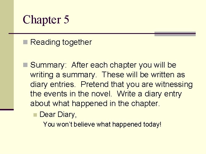 Chapter 5 n Reading together n Summary: After each chapter you will be writing