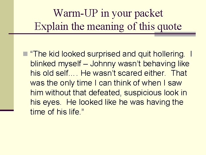 Warm-UP in your packet Explain the meaning of this quote n “The kid looked
