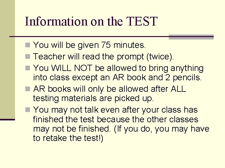 Information on the TEST n You will be given 75 minutes. n Teacher will