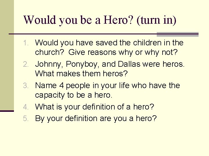 Would you be a Hero? (turn in) 1. Would you have saved the children