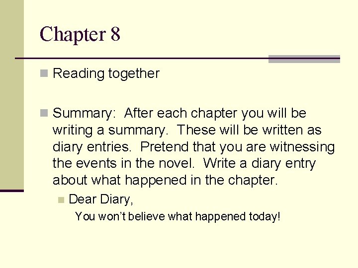 Chapter 8 n Reading together n Summary: After each chapter you will be writing