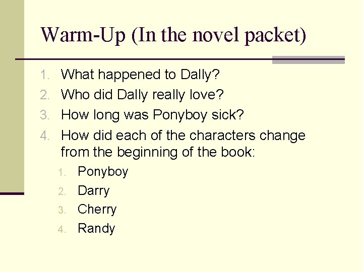 Warm-Up (In the novel packet) 1. What happened to Dally? 2. Who did Dally