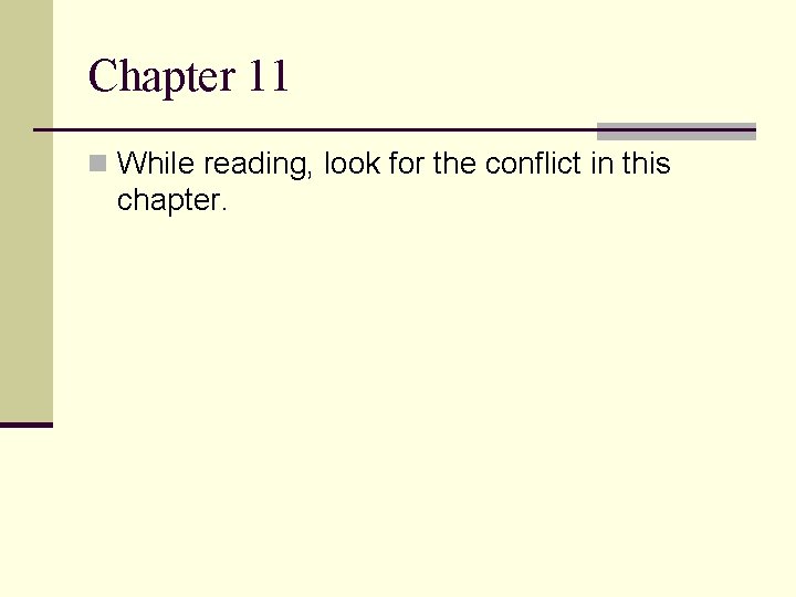 Chapter 11 n While reading, look for the conflict in this chapter. 