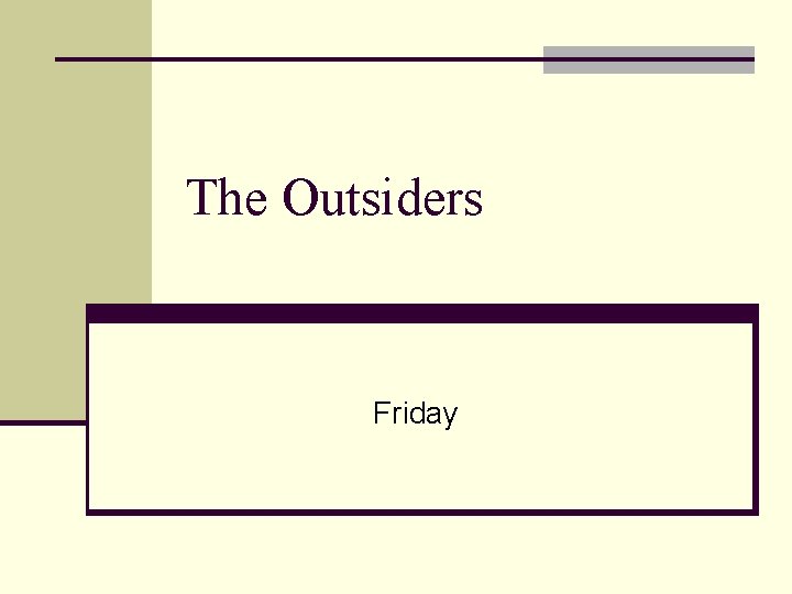 The Outsiders Friday 