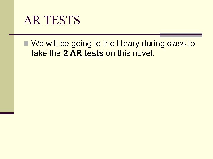 AR TESTS n We will be going to the library during class to take